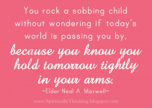 ... passing you by, because you know you hold tomorrow tightly in your