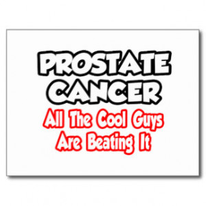 Prostate Cancer...All The Cool Guys Are Beating It Post Card