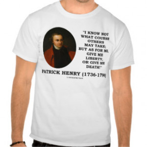 Patrick Henry Give Me Liberty Or Give Me Death! T-shirt
