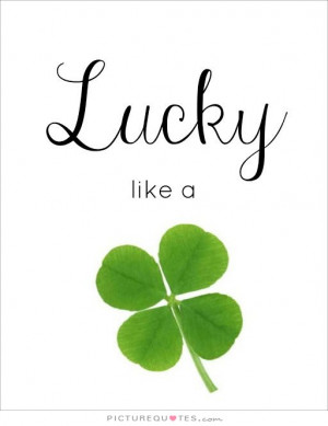 Lucky Quotes St Patricks Day Quotes Clover Quotes