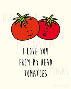 Love You From My Head TOMATOES! Cute Fruit Pun for the Home, Kitchen ...