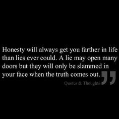 . You made up lies and no one believed you. Truth caught up to you ...