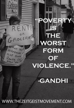 Poverty is the Worst Form of Violence.