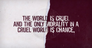 Motivational Wallpaper on Morality: The world is cruel and the only