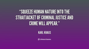 Squeeze human nature into the straitjacket of criminal justice and ...