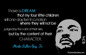 have a dream that my four little children will one day live in a ...