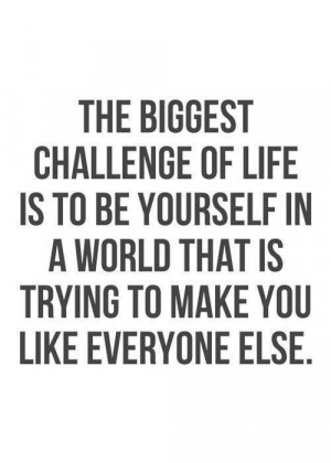 The biggest challenge of life..