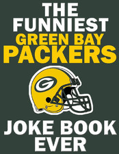 The Funniest Green Bay Packers Joke Book Ever