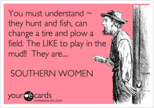 ... field. They LIKE to play in the mud!! They are…. SOUTHERN WOMEN