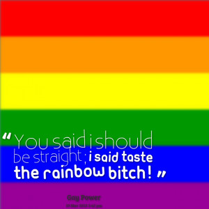 11084-you-said-i-should-be-straight-i-said-taste-the-rainbow.png