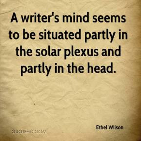Ethel Wilson - A writer's mind seems to be situated partly in the ...