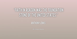 quote Anthony Lewis faith in reason was the foundation stone 166347