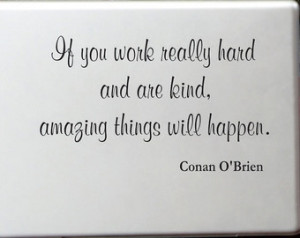 If you work Really hard and are kind Amazing things will happen Laptop ...