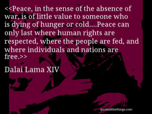 Dalai Lama XIV - quote-Peace, in the sense of the absence of war, is ...