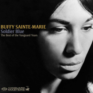 Soldier Blue: The Best Of The Vanguard Years Buffy Sainte-Marie