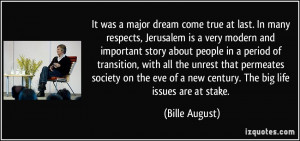... eve of a new century. The big life issues are at stake. - Bille August