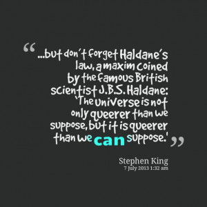 ... only queerer than we suppose, but it is queerer than we can suppose