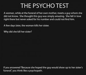 The reliable psycho test…