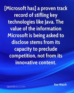 Ken Wasch - [Microsoft has] a proven track record of stifling key ...