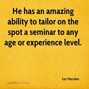 He has an amazing ability to tailor on the spot a seminar to any age ...