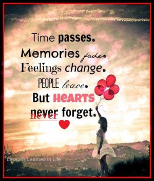 Time passes. Memories fade. Feelings change. People leave. But hearts ...