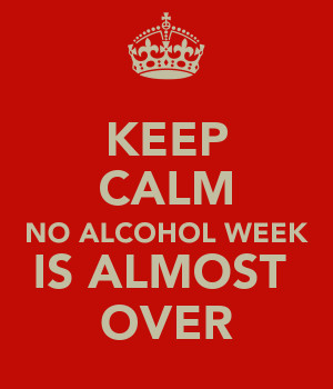 keep-calm-no-alcohol-week-is-almost-over-1.png