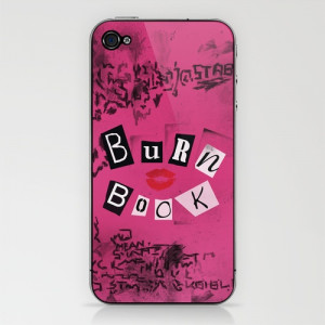 ... .com/AllieR/The-Burn-Book-Mean-Girls_Phone-Skin?show=promoters Like
