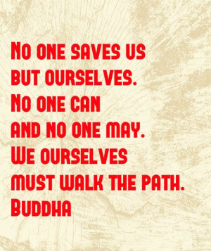 Buddha – We must walk the path Quote