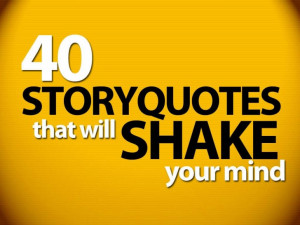 40 Storyquotes that will shake your mind