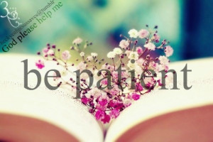 God please help me to be patient