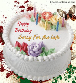 : [url=http://graphico.in/sorry-for-late-birthday-wishes-with-cake ...