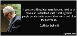 If you are talking about terrorism, you need to sit down and ...
