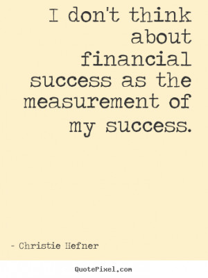 christie hefner more success quotes life quotes inspirational quotes