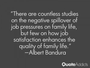 There are countless studies on the negative spillover of job pressures ...