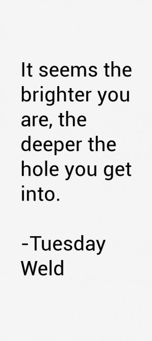 Tuesday Weld Quotes & Sayings