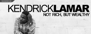 Kendrick Lamar Not Rich But Wealthy Quote Facebook Cover