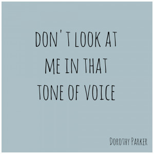 Dorothy Parker Tone of Voice Quote