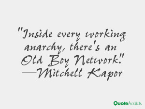 mitchell kapor quotes inside every working anarchy there s an old boy ...