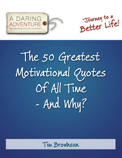 Bonus #2: The 50 Greatest Motivational Quotes Of All Time – And Why