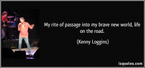 My rite of passage into my brave new world, life on the road. - Kenny ...