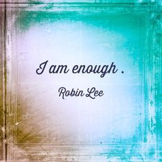 Empower your soul ... I am enough - ツ www.pinterest.com/WhoLoves ...