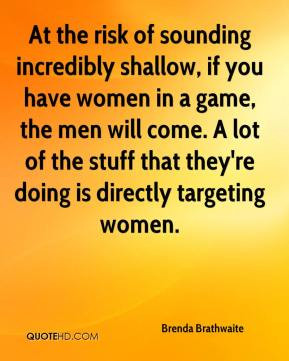 the risk of sounding incredibly shallow, if you have women in a game ...