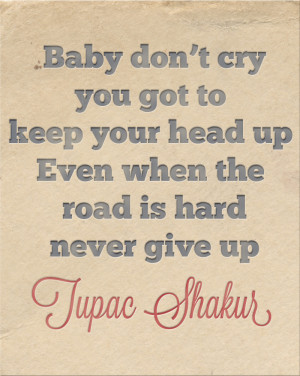 little inspiration from Tupac for the day.