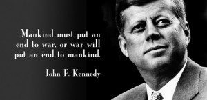 John F Kennedy Quotes War *the following excerpt has