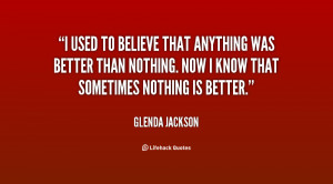 quote-Glenda-Jackson-i-used-to-believe-that-anything-was-19504.png