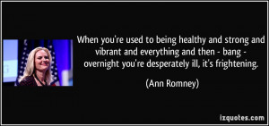 When you're used to being healthy and strong and vibrant and ...