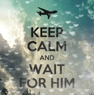 Wait for Him :)