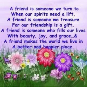 Friend Is Someone We Turn To When Our Spirits Need A Lift