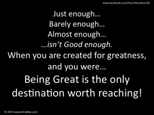 You are destined for Greatness!