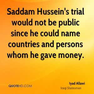 Saddam Hussein's trial would not be public since he could name ...